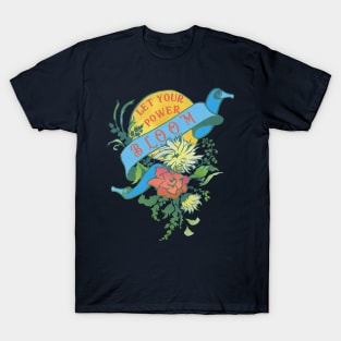 Let Your Power Bloom T-Shirt